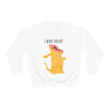 'I Want Bread' Unisex Sweatshirt