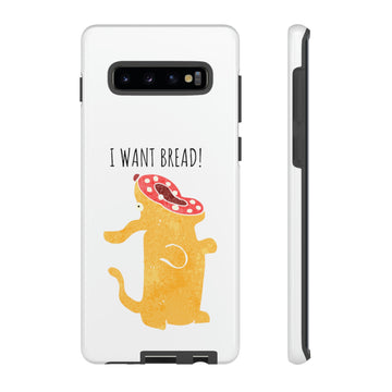'I Want Bread' Phone Case
